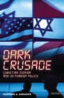 Dark Crusade : Christian Zionism and Us Foreign Policy - eBook