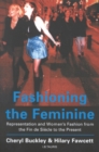 Fashioning the Feminine : Representation and Women's Fashion from the Fin de Si cle to the Present - eBook