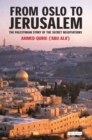 From Oslo to Jerusalem : The Palestinian Story of the Secret Negotiations - eBook