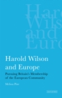 Harold Wilson and Europe : Pursuing Britain's Membership of the European Community - eBook