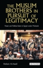 The Muslim Brothers in Pursuit of Legitimacy : Power and Political Islam in Egypt Under Mubarak - eBook