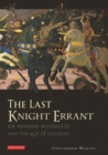 The Last Knight Errant : Sir Edward Woodville and the Age of Chivalry - eBook
