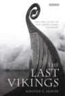 The Last Vikings : The Epic Story of the Great Norse Voyagers - eBook