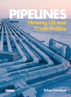 Pipelines : Flowing Oil and Crude Politics - eBook