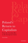 Poland's Return to Capitalism : From the Socialist Bloc to the European Union - eBook