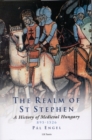 The Realm of St Stephen : A History of Medieval Hungary, 895-1526 - eBook