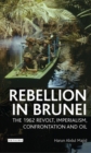 Rebellion in Brunei : The 1962 Revolt, Imperialism, Confrontation and Oil - eBook