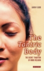 The Tantric Body : The Secret Tradition of Hindu Religion - eBook