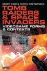 Tomb Raiders and Space Invaders : Videogame Forms and Contexts - eBook