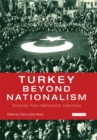 Turkey Beyond Nationalism : Towards Post-Nationalist Identities - eBook