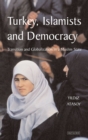 Turkey, Islamists and Democracy : Transition and Globalization in a Muslim State - eBook