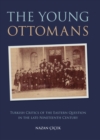 The Young Ottomans : Turkish Critics of the Eastern Question in the Late Nineteenth Century - eBook
