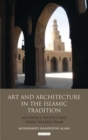 Art and Architecture in the Islamic Tradition : Aesthetics, Politics and Desire in Early Islam - eBook