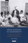 From Mission to Modernity : Evangelicals, Reformers and Education in Nineteenth Century Egypt - eBook