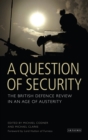 A Question of Security : The British Defence Review in an Age of Austerity - eBook