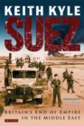 Suez : Britain'S End of Empire in the Middle East - eBook