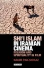 Shi’i Islam in Iranian Cinema : Religion and Spirituality in Film - eBook