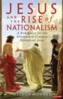 Jesus and the Rise of Nationalism : A New Quest for the Nineteenth Century Historical Jesus - eBook
