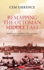 Remapping the Ottoman Middle East : Modernity, Imperial Bureaucracy and Islam - eBook