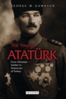 The Young Ataturk : From Ottoman Soldier to Statesman of Turkey - eBook