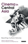 Cinema in Central Asia : Rewriting Cultural Histories - eBook