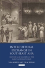 Intercultural Exchange in Southeast Asia : History and Society in the Early Modern World - eBook