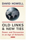 Old Links and New Ties : Power and Persuasion in an Age of Networks - eBook