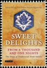 Sweet Delights from a Thousand and One Nights : The Story of Traditional Arab Sweets - eBook