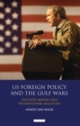 US Foreign Policy and the Gulf Wars : Decision-Making and International Relations - eBook
