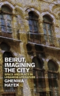 Beirut, Imagining the City : Space and Place in Lebanese Literature - eBook