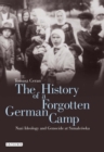 The History of a Forgotten German Camp : Nazi Ideology and Genocide at SzmalcoWka - eBook