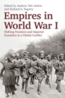 Empires in World War I : Shifting Frontiers and Imperial Dynamics in a Global Conflict - eBook