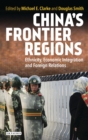 China s Frontier Regions : Ethnicity, Economic Integration and Foreign Relations - eBook