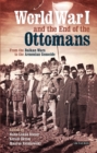 World War I and the End of the Ottomans : From the Balkan Wars to the Armenian Genocide - eBook