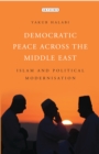 Democratic Peace Across the Middle East : Islam and Political Modernisation - eBook