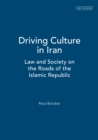 Driving Culture in Iran : Law and Society on the Roads of the Islamic Republic - eBook
