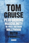 Tom Cruise : Performing Masculinity in Post Vietnam Hollywood - eBook
