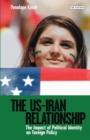 The US-Iran Relationship : The Impact of Political Identity on Foreign Policy - eBook