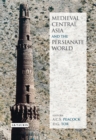 Medieval Central Asia and the Persianate World : Iranian Tradition and Islamic Civilisation - eBook
