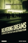 Delivering Dreams : A Century of British Film Distribution - eBook