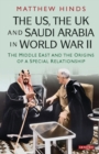 The US, the UK and Saudi Arabia in World War II : The Middle East and the Origins of a Special Relationship - eBook