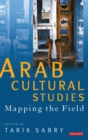 Arab Cultural Studies : Mapping the Field - eBook
