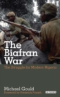 The Struggle for Modern Nigeria : The Biafran War 1967-1970 - eBook