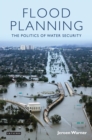 Flood Planning : The Politics of Water Security - eBook