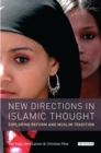New Directions in Islamic Thought : Exploring Reform and Muslim Tradition - eBook