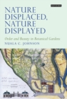 Nature Displaced, Nature Displayed : Order and Beauty in Botanical Gardens - eBook