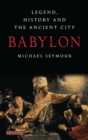 Babylon : Legend, History and the Ancient City - eBook