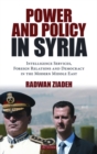 Power and Policy in Syria : Intelligence Services, Foreign Relations and Democracy in the Modern Middle East - eBook