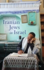 Iranian Jews in Israel : Between Persian Cultural Identity and Israeli Nationalism - eBook