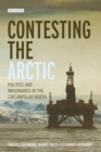 Contesting the Arctic : Politics and Imaginaries in the Circumpolar North - eBook